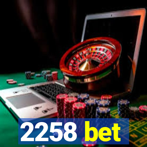 2258 bet